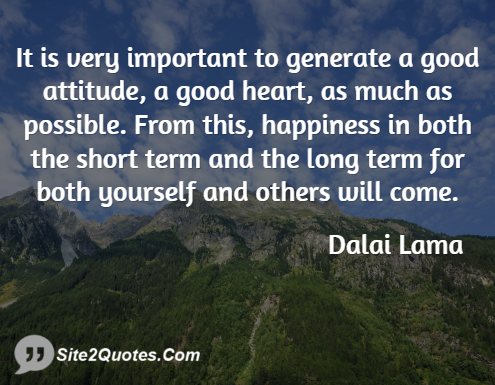 It is Very Important to Generate a Good Attitude - Attitude Quotes - Dalai Lama