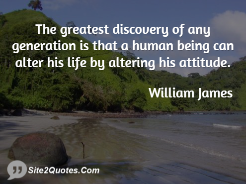 The Greatest Discovery of Any Generation Is - Positive Quotes - William James