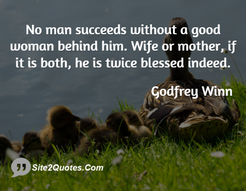 No Man Succeeds Without a Good Woman Behind Him - Success Quotes - Godfrey Winn