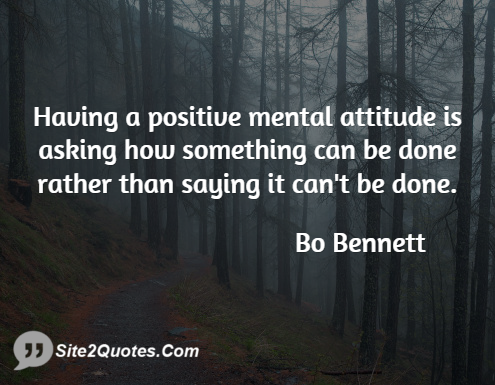 Having a Positive Mental Attitude is Asking - Positive Quotes - Bo Bennett