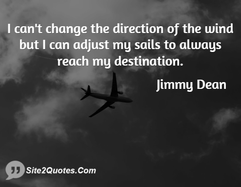 I Can't Change the Direction of the Wind - Inspirational Quotes - Jimmy Ray Dean