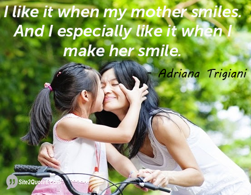 I Like It When My Mother Smiles - Smile Quotes - Adriana Trigiani