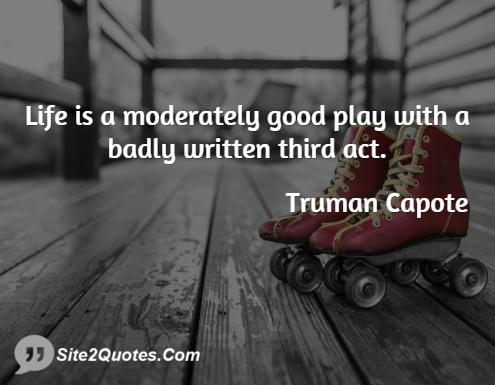 Life Quotes - Truman Capote