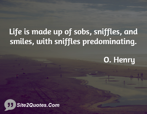 Life Quotes - O. Henry