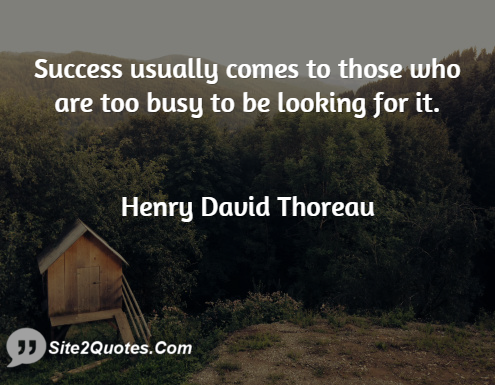 Success Usually Comes to Those Who Are - Success Quotes - Henry David Thoreau